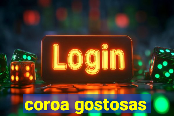 coroa gostosas
